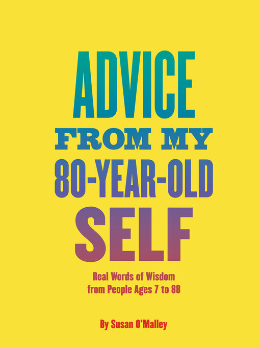 Title details for Advice from My 80-Year-Old Self by Susan O'Malley - Available